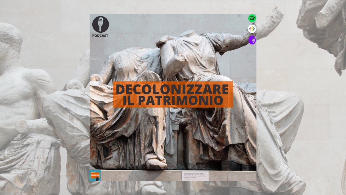Decolonizzare il patrimonio: ascolta il podcast!